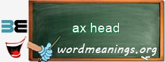 WordMeaning blackboard for ax head
